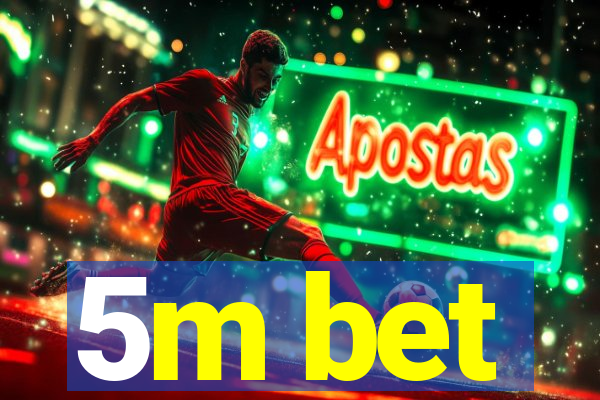 5m bet